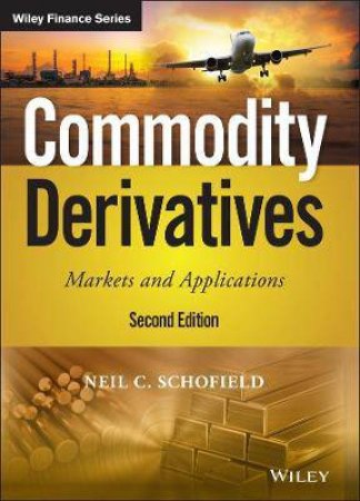 Commodity Derivatives by Neil C. Schofield
