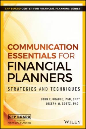 Communication Essentials For Financial Planners by John E. Grable & Joseph W. Goetz
