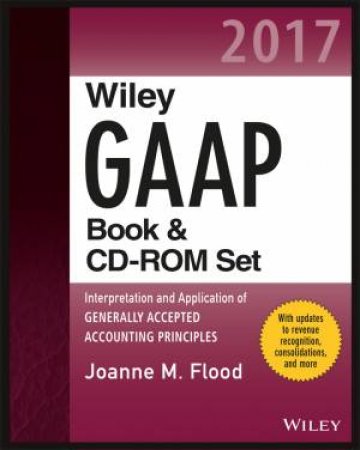 Wiley GAAP 2017 by Joanne M. Flood