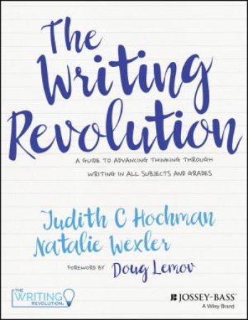 The Writing Revolution by Judith C. Hochman & Natalie Wexler