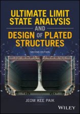 Ultimate Limit State Analysis and Design of Plated Structures Second Edition