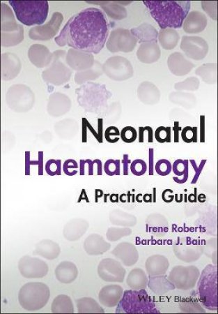 Neonatal Haematology by Irene Roberts & Barbara J. Bain