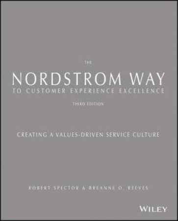 The Nordstrom Way To Customer Experience Excellence by Robert Spector & breAnne O. Reeves