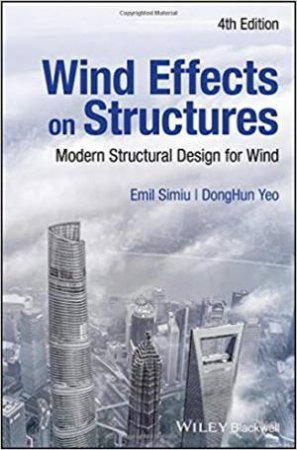 Wind Effects On Structures: Modern Structural Design For Wind (4th Ed.) by Emil Simiu & Donghun Yeo