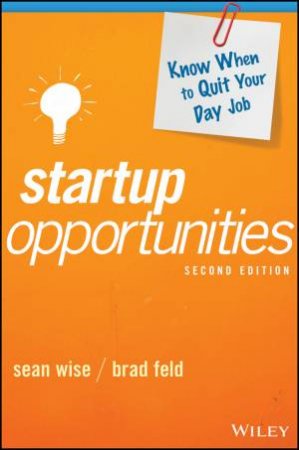 Startup Opportunities, Second Edition by Brad Feld & Sean Wise