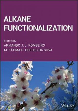 Alkane Functionalization by Armando J. L. Pombeiro & Maria de Fatima Costa Guedes da Silva