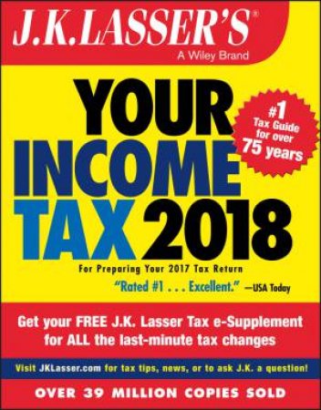J.K. Lasser's Your Income Tax 2018 by J.K. Lasser Institute