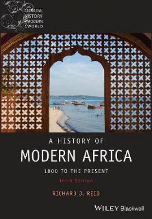 A History Of Modern Africa by Richard J. Reid