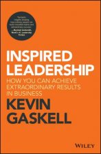 Inspired Leadership How You Can Achieve Extraordinary Results In Business
