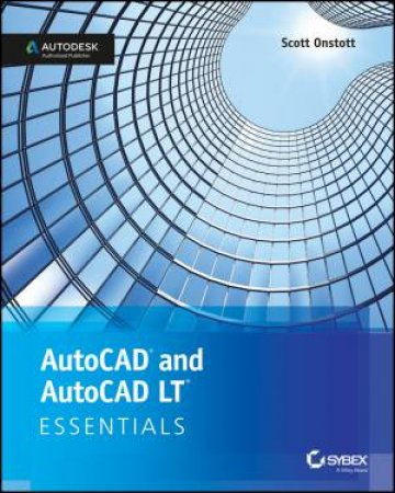 AutoCAD And AutoCAD LT Essentials by Scott Onstott