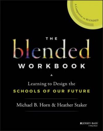 The Blended Workbook by Michael B. Horn & Heather Staker
