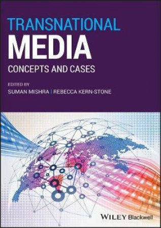 Transnational Media: Concepts And Cases by Suman Mishra & Rebecca Kern-Stone
