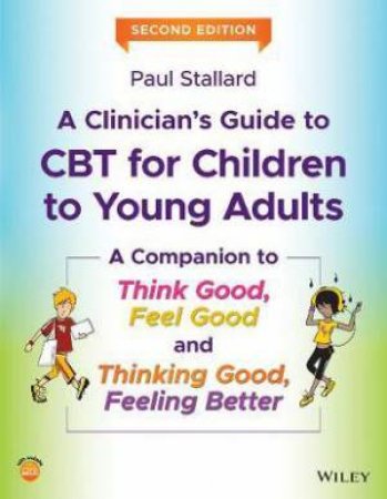 A Clinician's Guide To CBT For Children To Young Adults by Paul Stallard