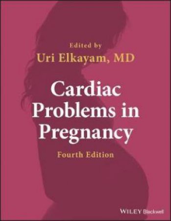 Cardiac Problems In Pregnancy by Uri Elkayam
