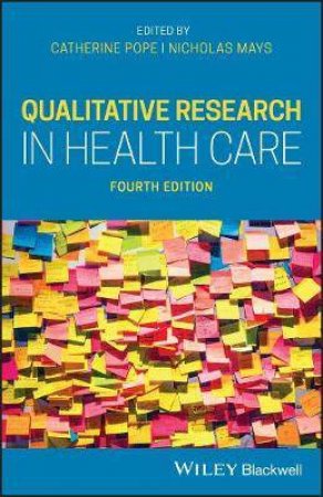 Qualitative Research In Health Care by Catherine Pope & Nicholas Mays