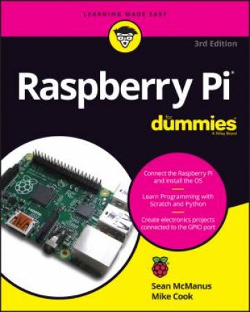 Raspberry Pi For Dummies 3rd Ed by Sean McManus & Mike Cook