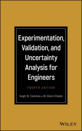 Experimentation, Validation, And Uncertainty Analysis For Engineers 4th Ed by Hugh W. Coleman