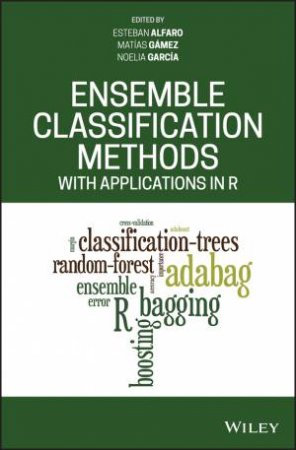 Ensemble Classification Methods With Applications In R by Esteban Alfaro, Matias Gamez & Noelia Garcia