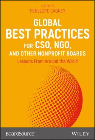 Global Best Practices For CSO, NGO, And Other Nonprofit Boards by Penelope Cagney