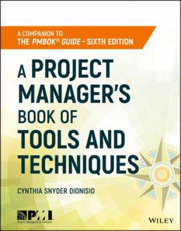 A Project Manager's Book Of Tools And Techniques by Cynthia Snyder