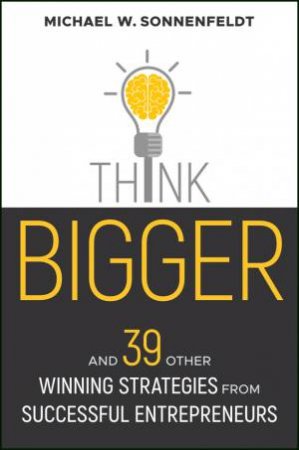 Think Bigger by Michael W. Sonnenfeldt