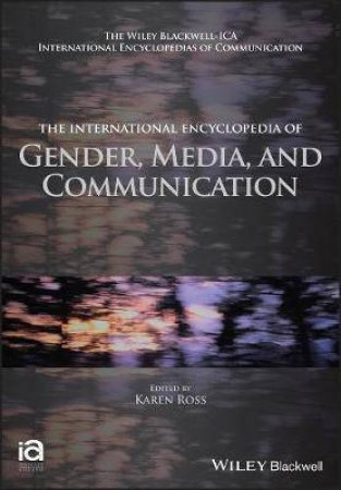 The International Encyclopedia Of Gender, Media, And Communication by Karen Ross & Ingrid Bachmann & Valentina Cardo & Sujata Moorti & Cosimo Marco Scarcelli