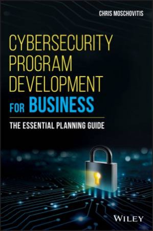 Cybersecurity Program Development for Business by Chris Moschovitis