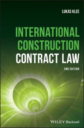 International Construction Contract Law 2E by Lukas Klee