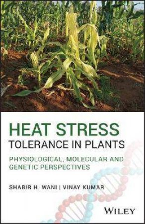 Heat Stress Tolerance In Plants by Shabir H. Wani & Vinay Kumar