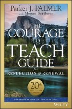 The Courage To Teach Guide For Reflection And Renewal 20th Anniversary Edition