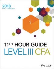 Wiley 11th Hour Guide For 2018 Level III Cfa Exam