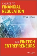 A Guide To Financial Regulation For Fintech Entre Preneurs