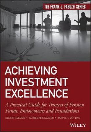 Achieving Investment Excellence by Kees Koedijk & Alfred Slager & Jaap Van Dam
