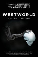 Westworld And Philosophy If You Go Looking For The Truth Get The Whole Thing