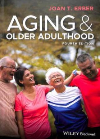 Aging And Older Adulthood by Joan T. Erber
