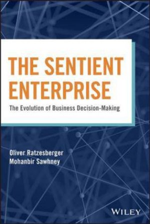 The Sentient Enterprise by Oliver Ratzesberger & Mohanbir Sawhney