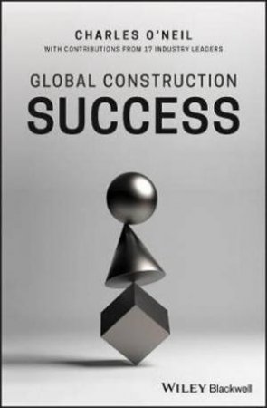 Global Construction Success by Charles O'Neil