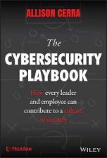 The Cybersecurity Playbook How Every Leader And Employee Can Contribute To A Culture Of Security