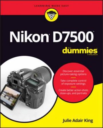 Nikon D7500 For Dummies by Julie Adair King