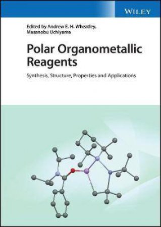 Polar Organometallic Reagents by Andrew Wheatley & Masanobu Uchiyama