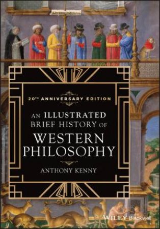 An Illustrated Brief History Of Western Philosophy 20th Anniversary Ed by Anthony Kenny