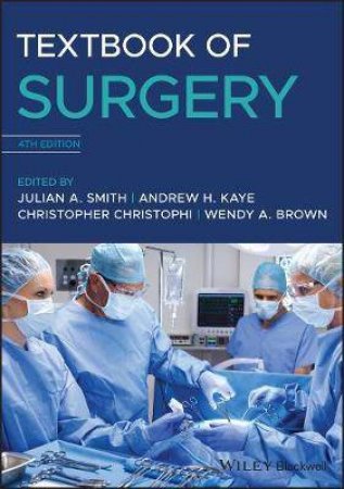 Textbook Of Surgery by Julian A. Smith & Andrew H. Kaye & Christopher Christophi & Wendy A. Brown