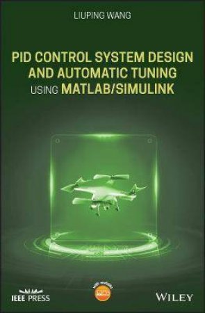 PID Control System Design And Automatic Tuning Using MATLAB/Simulink by Liuping Wang