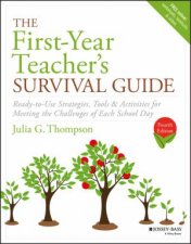 The FirstYear Teachers Survival Guide ReadyToUse Strategies Tools  Activities For Meeting The Challenges Of Each School Day 4th Ed