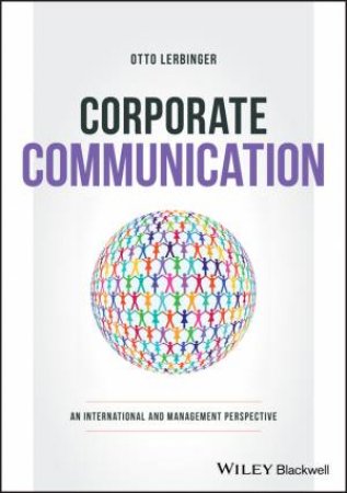 Corporate Communication: An International And Management Perspective by Otto Lerbinger