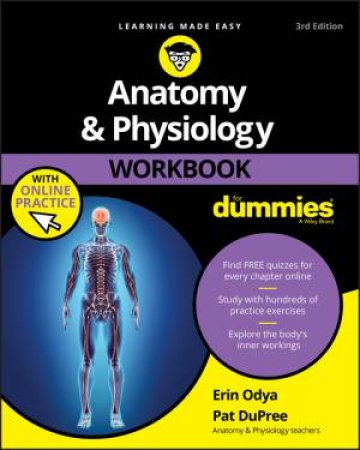Anatomy & Physiology Workbook For Dummies 3rd Ed With Online Practice by Erin Odya