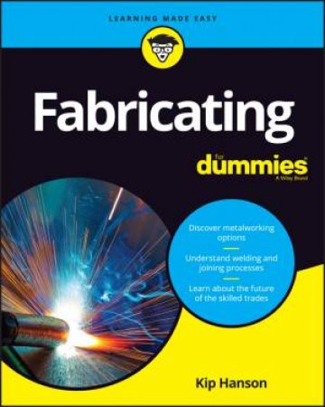 Fabricating For Dummies by Kip Hanson