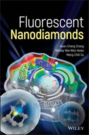 Fluorescent Nanodiamonds by Huan-Cheng Chang, Wesley Wei-Wen Hsiao & Meng-Chih Su