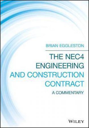 The NEC4 Engineering And Construction Contract - A Commentary by Brian Eggleston