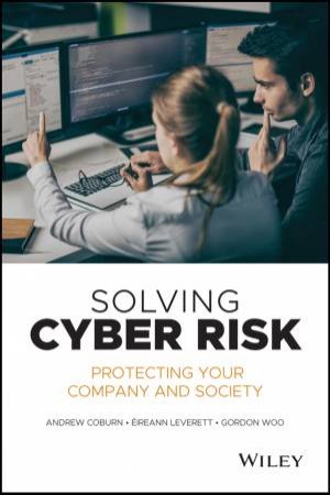 Solving Cyber Risk: Protecting Your Company And Society by Various